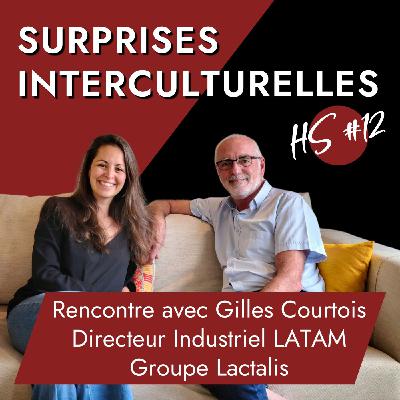 [ITW] Gilles Courtois - Directeur industriel LATAM de Lactalis - Ingénieur, voyage et management