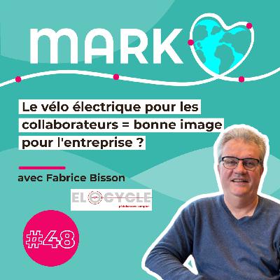 #48 Fabrice Bisson : Le vélo électrique pour les collaborateurs = bonne image  pour l'entreprise ?