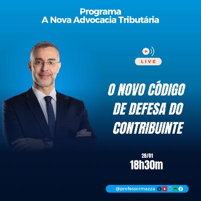 O novo Código de Defesa do Contribuinte (LIVE COMPLETA) | A Nova Advocacia Tributária