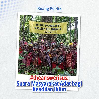 #theanswerisus: Suara Masyarakat Adat bagi Keadilan Iklim