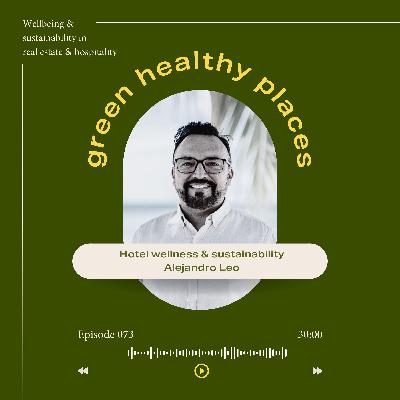 073: Hotel wellness & sustainability with Alejandro Leo 073: Hotel wellness & sustainability with Alejandro Leo