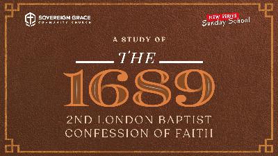 Sunday School | 1689 London Baptist Confession of Faith| 21st September 2025