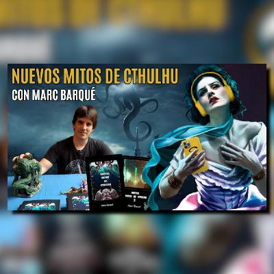 1x10 Nuevos Mitos de Cthulhu, entrevista a Marc Barqué | Primigenio