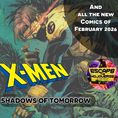 Episode 102: Shadows of Tomorrow Month 2 (All the New X-Men Comics of February 2026)