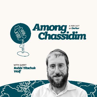 Ep. 4: The Transition to Shlichus with Rabbi Yitzchok Wolf