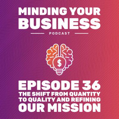 Episode 36: The Shift from Quantity to Quality and Refining Our Mission Episode 36: The Shift from Quantity to Quality and Refining Our Mission