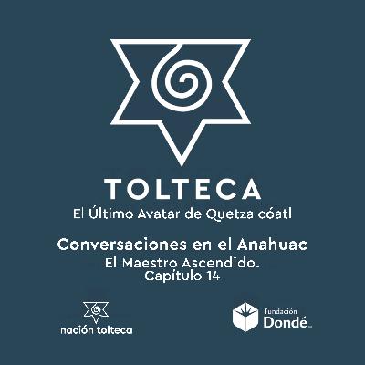 Conversaciones en el Anáhuac 14: El legado de Seakatl