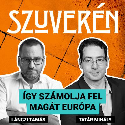 Így számolja fel magát Európa | SZUVERÉN – Tatár Mihály #6