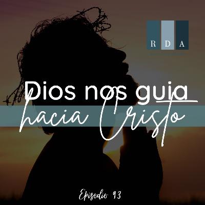 Dios Nos Guía Hacia Cristo