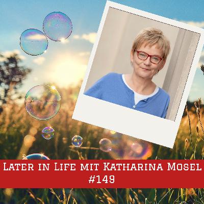 Episode #149 – Later in Life mit Katharina Mosel