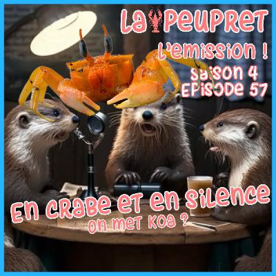 57- Episode Cinquante Septième : En Crabe et en Silence ! On met Koa ?