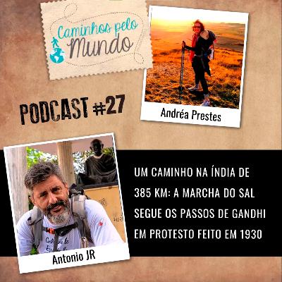 #27 Antonio Jr: Um Caminho na Índia de 385 km: a Marcha do Sal, protesto liderada por Gandhi em 1930