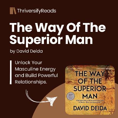 Unmasking Masculinity: The Polarizing Truths of The Way of the Superior Man by David Deida.