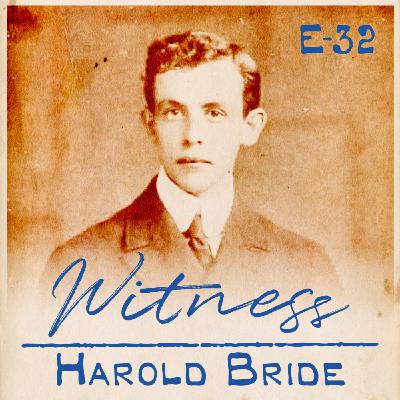 32. Harold Bride - Wireless Telegraph Operator - Part One