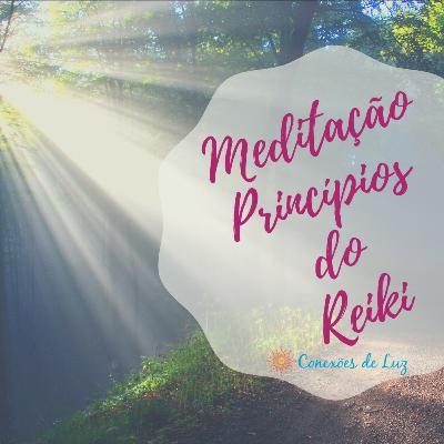 Conexões Divinas #5 | Meditação Princípios do Reiki Conexões Divinas #5 | Meditação Princípios do Reiki