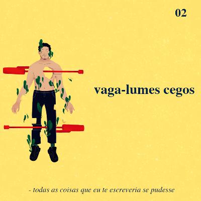 textos cruéis demais: vaga-lumes cegos