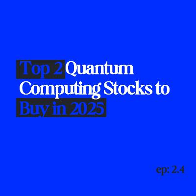 Top 2 Quantum Computing Stocks to Buy in 2025 | Best Investments for the Future Top 2 Quantum Computing Stocks to Buy in 2025 | Best Investments for the Future