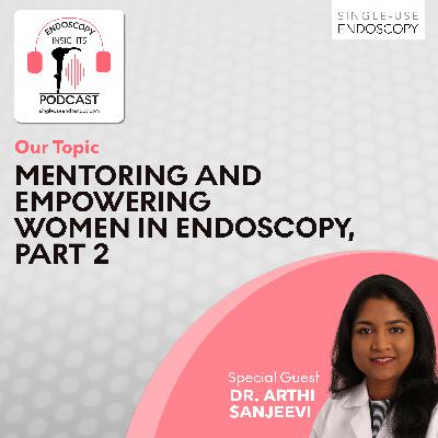 Mentoring and Empowering Women in Endoscopy, Part 2