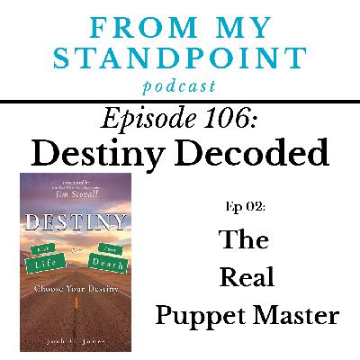 106: Destiny Decoded (Ep 02) The Real Puppet Master