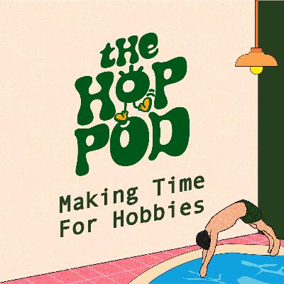 Ep 125: Why We Don’t Have Hobbies Anymore (and How to Fix That)
