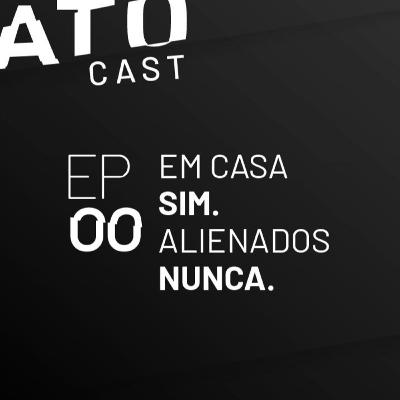 EP 00 | EM CASA SIM, ALIENADOS NUNCA