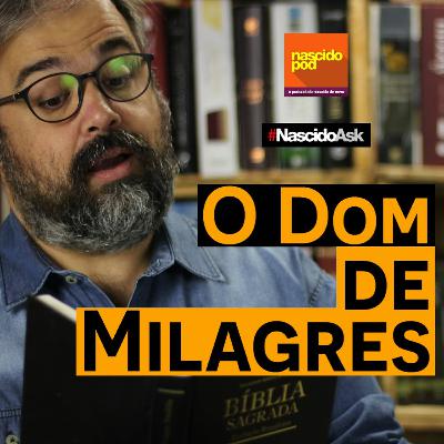 O Dom de Milagres - NascidoAsk