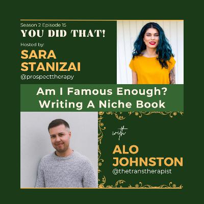 EP 15 Am I Famous Enough? Writing a niche book with Alo Johnston