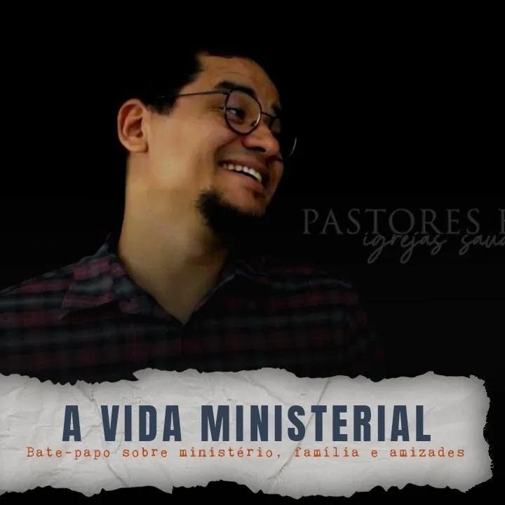 A vida ministerial - Pastores Fortes, Igrejas Saudáveis episode artwork