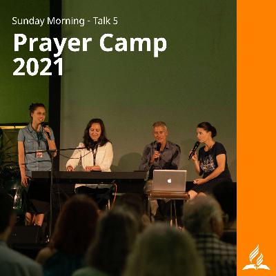 Prayer Camp - Sunday Morning - Talk 5