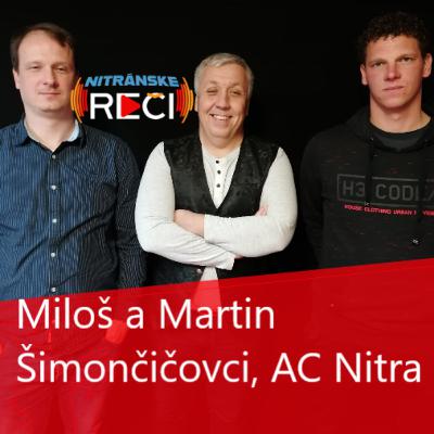 Miloš a Martin Šimončičovci, AC Nitra: Vďaka činnosti v mládežníckej základni sa buduje vzťah fanúšik – hráč - klub. Krátkodobým cieľom je mať vlastný dorast ako základňu pre áčko. Miloš a Martin Šimončičovci, AC Nitra: Vďaka činnosti v mládežníckej základni sa buduje vzťah fanúšik – hráč - klub. Krátkodobým cieľom je mať vlastný dorast ako základňu pre áčko.