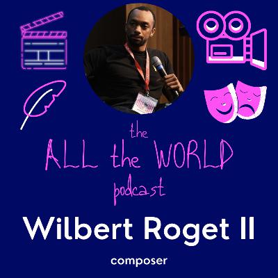 Wilbert Roget II on Scoring and Color Grade, Video Game Music, and Entering the Industry