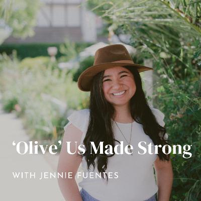 Episode 59: Olive Us Made Strong w/Jennie F.