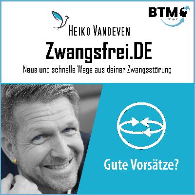 Gute Vorsätze im neuen Jahr – warum sie uns innerlich unter Druck setzen (und was Zwangsstörungen damit zu tun haben)