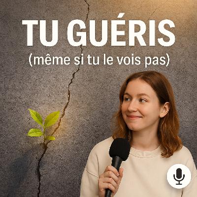 Tu Guéris (même si tu ne le vois pas)