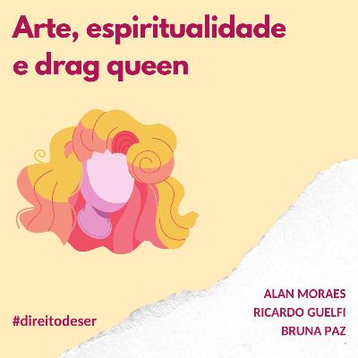 T2, EP #3 - Arte, espiritualidade e drag queen