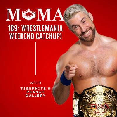 Make Pro Wrestling Majestic Again 189: Wrestlemania Weekend Catchup!