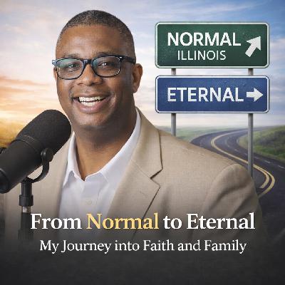 From Normal to Eternal: My Journey into Faith and Family