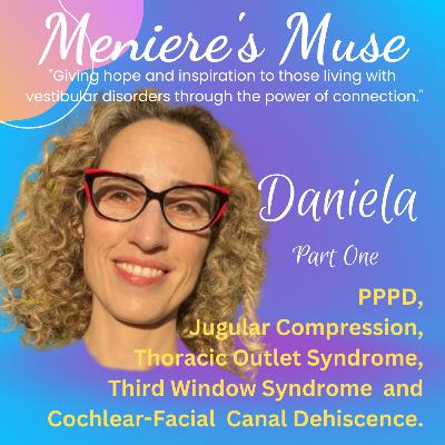 Daniela - Part 1 - PPPD, Neurovascular Dizziness, Jugular Compression, Thoracic Outlet Syndrome, E36