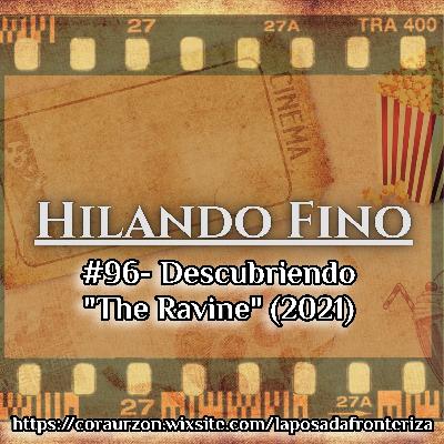 HILANDO FINO#96- Descubriendo "The Ravine (2021)"