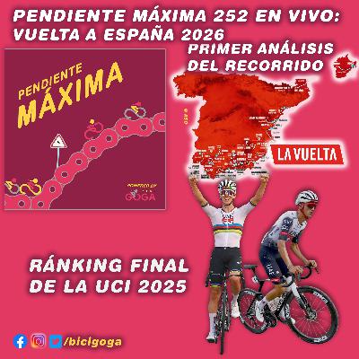 PENDIENTE MÁXIMA 252: Vuelta a España 2026