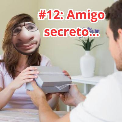 #12: Amigo secreto e clima de final de ano