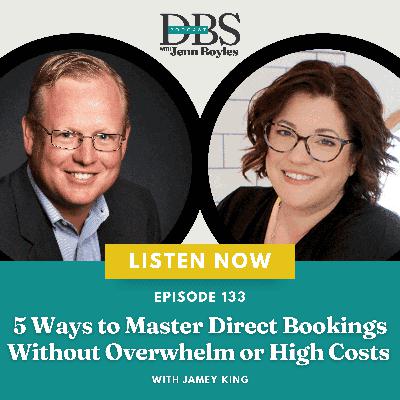 5 Ways to Master Direct Bookings Without Overwhelm or High Costs with Jamey King