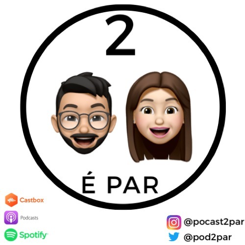 PODCAST 2 É PAR - 02 (COMEÇO DE NAMORO)