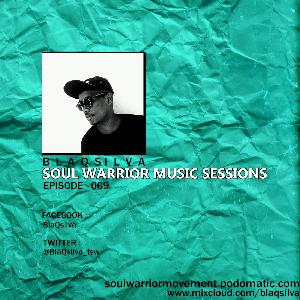 Soul Warrior Music Sessions #SWMS Episode 069 by BlaQsilva