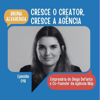 #18: Cresce o creator, cresce a agência | Bruna Alvarenga (Agência Skip) #18: Cresce o creator, cresce a agência | Bruna Alvarenga (Agência Skip)