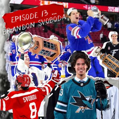 EPISODE 13: BRANDON SVOBODA EPISODE 13: BRANDON SVOBODA