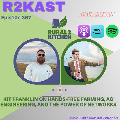 R2Kast 367 – Kit Franklin on hands-free farming, ag engineering, and the power of networks