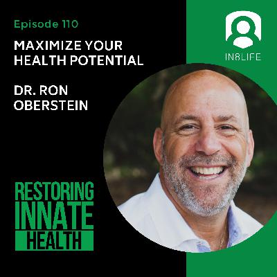 #110 Maximize Your Health Potential: Dr. Ron Oberstein #110 Maximize Your Health Potential: Dr. Ron Oberstein