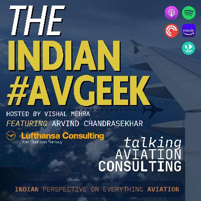 Nose to Tail Insights! - feat. Arvind Chandrasekhar (Head of Network, Fleet Management & Director Sales India, Lufthansa Consulting)