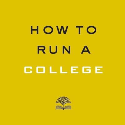 How to Run a College: A Practical Guide How to Run a College: A Practical Guide